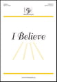 I Believe SATB choral sheet music cover